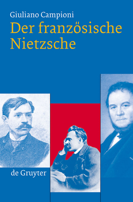 Der Franzosische Nietzsche - Campioni, Giuliano, and M?ller-Buck, Renate (Translated by), and Schrder, Leonie (Translated by)