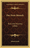 Der Freie Mensch: Ruck Und Vorschau (1866)