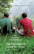 Der Freigeist Wanderf?hrer: Via Francigena, Lusanne - Pavia, Part 1/3