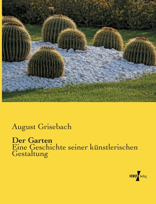 Der Garten; Eine Geschichte Seiner Kunstlerischen Gestaltung - Grisebach, August