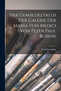 Der Gemldezyklus Der Galerie Der Maria Von Medici Von Peter Paul Rubens