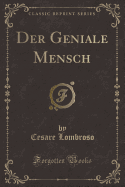 Der Geniale Mensch (Classic Reprint)