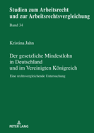 Der gesetzliche Mindestlohn in Deutschland und im Vereinigten Koenigreich: Eine rechtsvergleichende Untersuchung