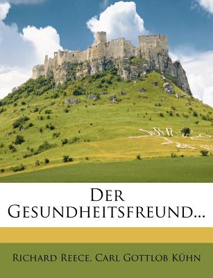 Der Gesundheitsfreund... - Reece, Richard, and Carl Gottlob K?hn (Creator)