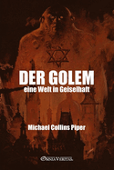 Der Golem - eine Welt in Geiselhaft: Die israelische Atombombe und der Weg zum globalen Armageddon