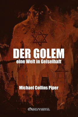 Der Golem - eine Welt in Geiselhaft: Die israelische Atombombe und der Weg zum globalen Armageddon - Collins Piper, Michael