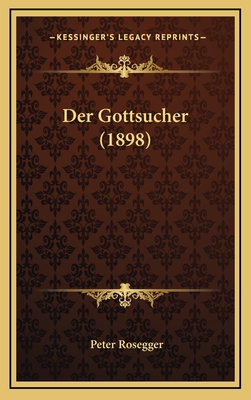 Der Gottsucher (1898) - Rosegger, Peter