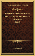 Der Grieschische Einfluss Auf Prediger Und Weisheit Salomos (1889)