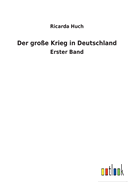 Der gro?e Krieg in Deutschland: Erster Band