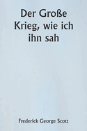 Der Gro?e Krieg, wie ich ihn sah