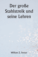 Der gro?e Stahlstreik und seine Lehren