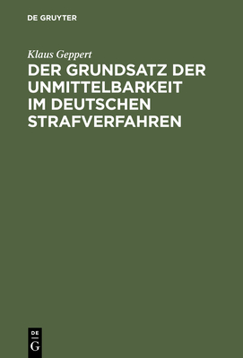 Der Grundsatz der Unmittelbarkeit im deutschen Strafverfahren - Geppert, Klaus