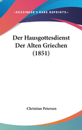 Der Hausgottesdienst Der Alten Griechen (1851)