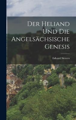 Der Heliand Und Die Angelschsische Genesis - Sievers, Eduard