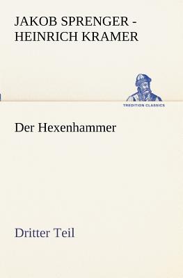 Der Hexenhammer. Dritter Teil - Jakob Sprenger - Heinrich Kramer (Insti