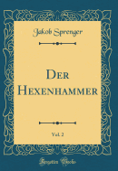 Der Hexenhammer, Vol. 2 (Classic Reprint)
