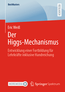 Der Higgs-Mechanismus: Entwicklung einer Fortbildung fr Lehrkrfte inklusive Handreichung