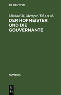 Der Hofmeister Und Die Gouvernante: Ein Lustspiel in 5 Aufz?gen