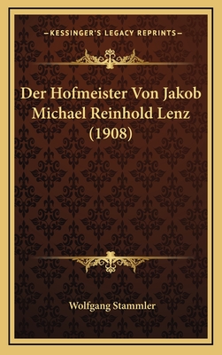 Der Hofmeister Von Jakob Michael Reinhold Lenz (1908) - Stammler, Wolfgang