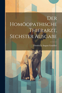 Der Homopathische Thierarzt, Sechster Ausgabe