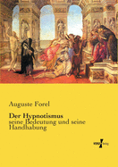 Der Hypnotismus: seine Bedeutung und seine Handhabung