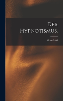 Der Hypnotismus. - Moll, Albert