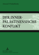 Der Innerpalaestinensische Konflikt: Eine Analyse Der Gewaltdynamiken Im Konflikt Zwischen Fatah Und Hamas (1980-2007)