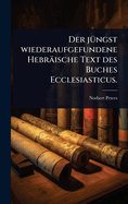 Der j?1/4ngst wiederaufgefundene Hebr?ische Text des Buches Ecclesiasticus.