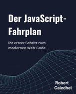 Der JavaScript-Fahrplan: Ihr erster Schritt zum modernen Web-Code