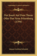 Der Jesuit Auf Dem Thron Oder Das Neue Felsenburg (1794)