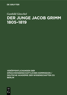 Der Junge Jacob Grimm: 1805-1819