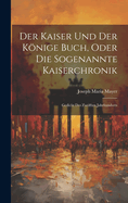 Der Kaiser Und Der Knige Buch, Oder Die Sogenannte Kaiserchronik: Gedicht Des Zwlften Jahrhunderts