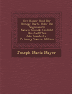 Der Kaiser Und Der Knige Buch, Oder Die Sogenannte Kaiserchronik: Gedicht Des Zwlften Jahrhunderts