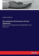 Der Kampf des Christentums mit dem Heidentum: Bilder aus der Vergangenheit als Spiegelbilder fr die Gegenwart