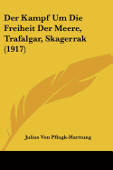 Der Kampf Um Die Freiheit Der Meere, Trafalgar, Skagerrak (1917)