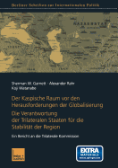 Der Kaspische Raum VOR Den Herausforderungen Der Globalisierung: Die Verantwortung Der Trilateralen Staaten Fr Die Stabilitt Der Region. Ein Bericht an Die Trilaterale Kommission