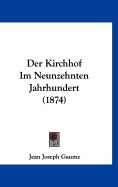 Der Kirchhof Im Neunzehnten Jahrhundert (1874) - Gaume, Jean Joseph