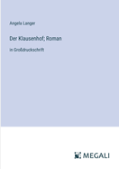 Der Klausenhof; Roman: in Gro?druckschrift