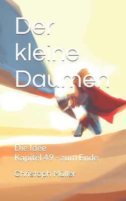 Der kleine Daumen: Die Idee - M?ller, Christoph