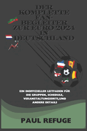 Der komplette Fan-Begleiter zur EURO 2024 in Deutschland: Ein inoffizieller Leitfaden f?r die Gruppen, Schedule, VeranstaltungsortS, und andere Details