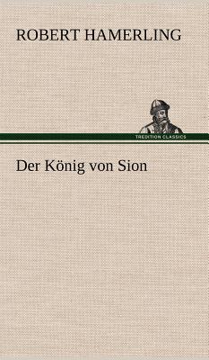 Der Konig Von Sion - Hamerling, Robert