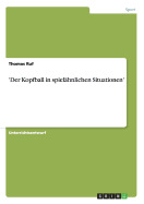 'Der Kopfball in Spielahnlichen Situationen'