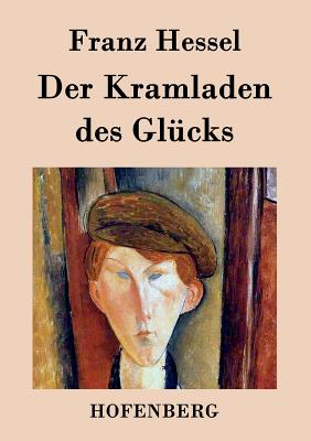 Der Kramladen Des Glucks - Franz Hessel