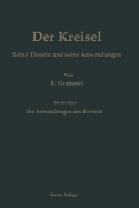 Der Kreisel Seine Theorie Und Seine Anwendungen: Zweiter Band: Die Anwendungen Des Kreisels - Grammel, Richard