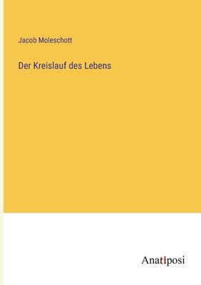 Der Kreislauf des Lebens - Moleschott, Jacob