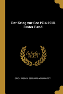 Der Krieg Zur See 1914-1918. Erster Band.