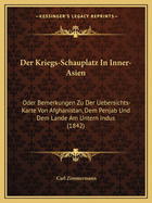 Der Kriegs-Schauplatz In Inner-Asien: Oder Bemerkungen Zu Der Uebersichts-Karte Von Afghanistan, Dem Penjab Und Dem Lande Am Untern Indus (1842)