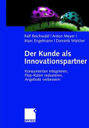 Der Kunde ALS Innovationspartner: Konsumenten Integrieren, Flop-Raten Reduzieren, Angebote Verbessern