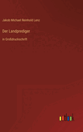 Der Landprediger: in Grodruckschrift