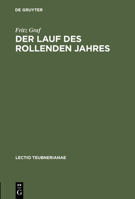 Der Lauf des rollenden Jahres - Graf, Fritz, Professor